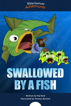 Swallowed by a Fish (fixed-layout eBook, ePUB) - Adventures, Bible Pathway; Reid, Pip