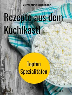 Rezepte aus dem Kuchlkastl (eBook, ePUB) - Bruckmann, Clementine