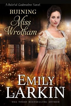 Ruining Miss Wrotham (Baleful Godmother, #5) (eBook, ePUB) - Larkin, Emily