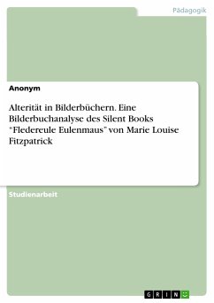 Alterität in Bilderbüchern. Eine Bilderbuchanalyse des Silent Books “Fledereule Eulenmaus” von Marie Louise Fitzpatrick (eBook, PDF)