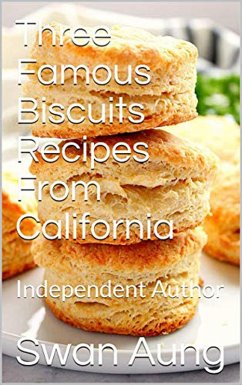 Three Famous Biscuits Recipes From California (eBook, ePUB) - Aung, Swan