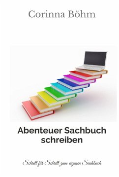 Abenteuer Sachbuch schreiben (eBook, ePUB) - Böhm, Corinna