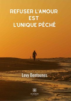 Refuser l'amour est l'unique péché (eBook, ePUB) - Bentounes, Levy