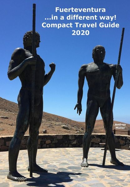 Fuerteventura ...in a different way! Compact Travel Guide 2020 (eBook, ePUB) Fuerteventura ...in a different way! Compact Travel Guide 2020 (eBook, ePUB)
