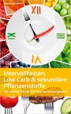 Intervallfasten, Low Carb & sekundäre Pflanzenstoffe (eBook, ePUB)