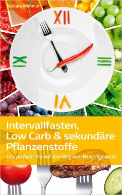 Intervallfasten, Low Carb & sekundäre Pflanzenstoffe (eBook, ePUB) - Wimmer, Barbara