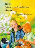 Wenn Löwenzahnblüten lügen (eBook, ePUB)