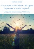 Chiunque può cadere. Bisogna imparare a stare in piedi! (eBook, ePUB)