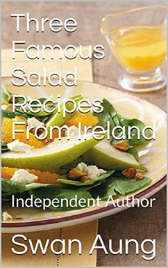 Three Famous Salad Recipes From Ireland (eBook, ePUB) - Aung, Swan
