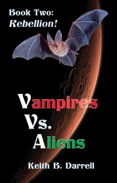 Vampires Vs. Aliens, Book Two: Rebellion! (eBook, ePUB) - Darrell, Keith B.