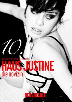 Haus Justine. Die Erfüllung einer Sklavin - Folge 10 (eBook, ePUB) - Greulich, Jürgen Bruno