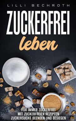 Zuckerfrei Leben (eBook, ePUB) - Bechroth, Lilli