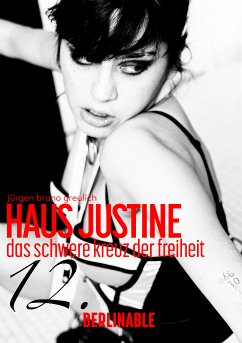 Haus Justine. Die Erfüllung einer Sklavin - Folge 12 (eBook, ePUB) - Greulich, Jürgen Bruno