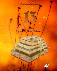 13 und andere Geschichten (eBook, ePUB) - Pankow, Freimund