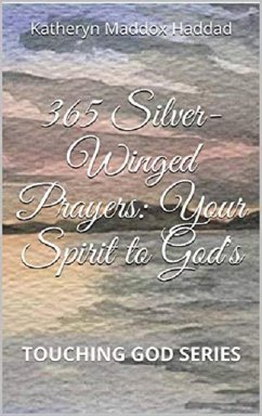 Cover 365 Silver-Winged Prayers: Your Spirit to God's (Touching God, #3) (eBook, ePUB)