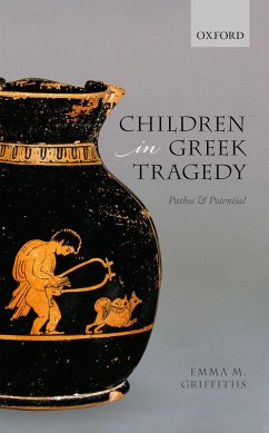 Children in Greek Tragedy (eBook, ePUB) - Griffiths, Emma M.