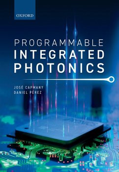 Programmable Integrated Photonics (eBook, PDF) - Capmany, José; Pérez, Daniel