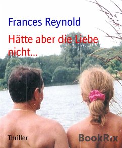 Hätte aber die Liebe nicht... (eBook, ePUB) - Reynold, Frances