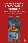 Teaching Toward a Decolonizing Pedagogy (eBook, ePUB)