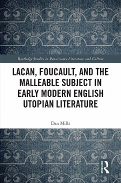 Lacan, Foucault, and the Malleable Subject in Early Modern English Utopian Literature (eBook, ePUB) - Mills, Dan