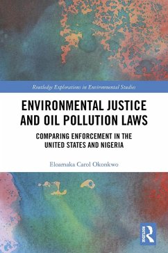 Environmental Justice and Oil Pollution Laws (eBook, PDF) - Okonkwo, Eloamaka Carol