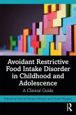 Avoidant Restrictive Food Intake Disorder in Childhood and Adolescence (eBook, PDF)
