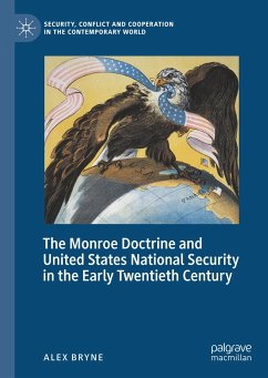 The Monroe Doctrine and United States National Security in the Early Twentieth Century - Bryne, Alex