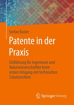 Patente in der Praxis - Basler, Stefan