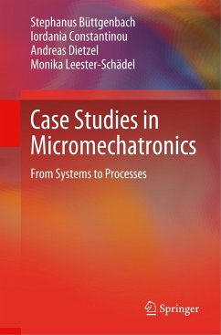 Case Studies in Micromechatronics - Büttgenbach, Stephanus;Constantinou, Iordania;Dietzel, Andreas