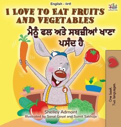 I Love to Eat Fruits and Vegetables (English Punjabi Bilingual Book - India) - Admont, Shelley; Books, Kidkiddos