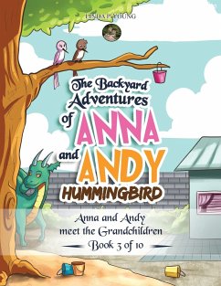 The Backyard Adventures of Anna and Andy Hummingbird: Anna and Andy meet the Grandchildren - Young, Linda P.