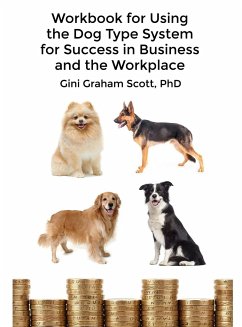 Workbook for Using the Dog Type System for Success in Business and the Workplace - Scott, Gini Graham