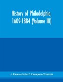 History of Philadelphia, 1609-1884 (Volume III)