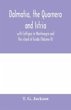 Cover Dalmatia, the Quarnero and Istria, with Cettigne in Montenegro and the island of Grado (Volume II)