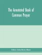 The annotated Book of Common prayer;... - Bild 1