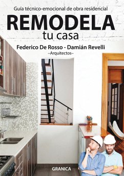 Remodela Tu Casa: Guía Técnico-Emocional De Obra Residencial - Revelli, Damián; de Rosso, Federico