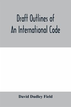 Draft outlines of an international code - Dudley Field, David