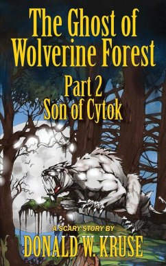 The Ghost of Wolverine Forest, Part 2 - Kruse, Donald W.