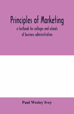 Principles of marketing; a textbook for colleges and schools of business administration - Wesley Ivey, Paul