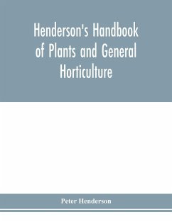Henderson's Handbook of plants and general horticulture - Henderson, Peter