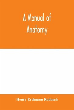 A manual of anatomy - Erdmann Radasch, Henry