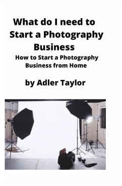 What do I need to Start a Photography Business - Taylor, Adler