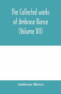 The collected works of Ambrose Bierce (Volume XII) - Bierce, Ambrose
