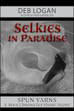 Selkies in Paradise (Seer Chronicles, #3) (eBook, ePUB) - Logan, Deb