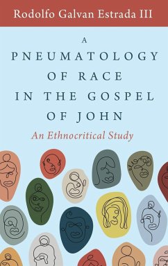 A Pneumatology of Race in the Gospel of John - Estrada, Rodolfo Galvan III