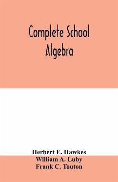 Complete school algebra - E. Hawkes, Herbert; A. Luby, William