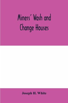 Miners' wash and change houses - H. White, Joseph