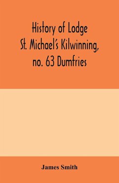 History of Lodge St. Michael's Kilwinning, no. 63 Dumfries - Smith, James