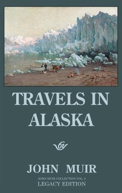 Travels In Alaska - Legacy Edition - Muir, John