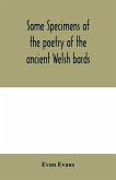 Some specimens of the poetry of the ancient Welsh bards. Translated into English, with explanatory notes on the historical passages, and a short account of men and places mentioned by the bards